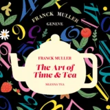 【フランク ミュラー】時を味わうティーサロンイベント「FRANCK MULLER The Art of Time & Tea」を期間限定で開催