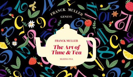 【フランク ミュラー】時を味わうティーサロンイベント「FRANCK MULLER The Art of Time & Tea」を期間限定で開催