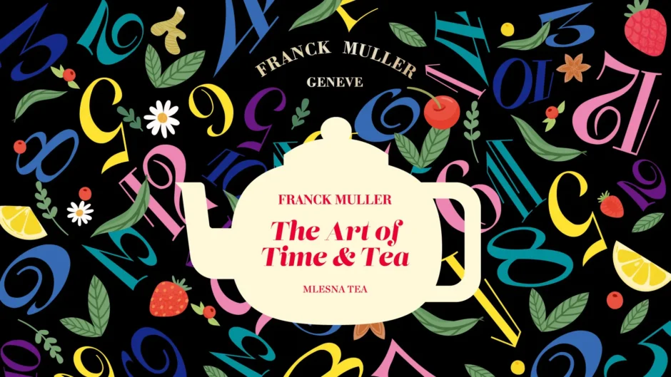 【フランク ミュラー】時を味わうティーサロンイベント「FRANCK MULLER The Art of Time & Tea」を期間限定で開催